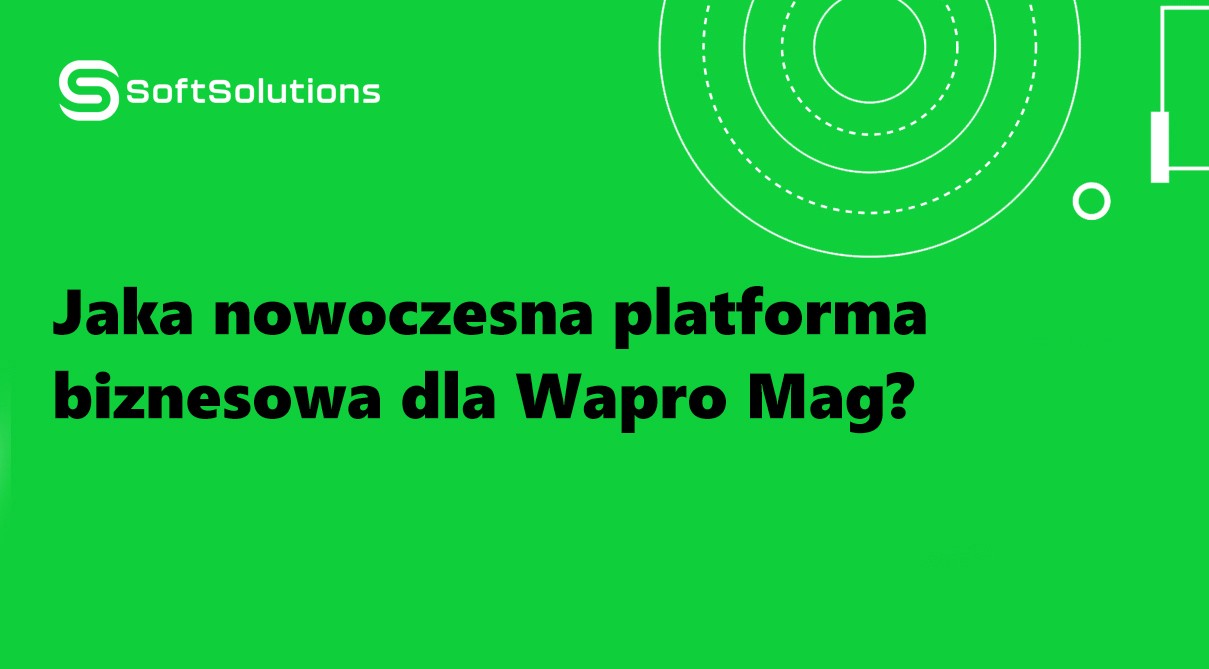 nowoczesna platforma biznesowa dla Wapro Mag